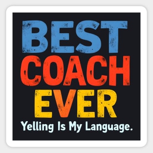 Best Coach Ever (Yelling Is My Language) Sticker